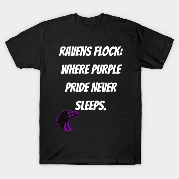 RAVENS FLOCK WHERE PURPLE PRIDE NEVER SLEEPS DESIGN T-Shirt by The C.O.B. Store